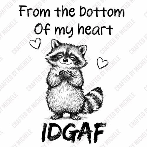 FROM THE BOTTOM OF MY HEART IDGAF