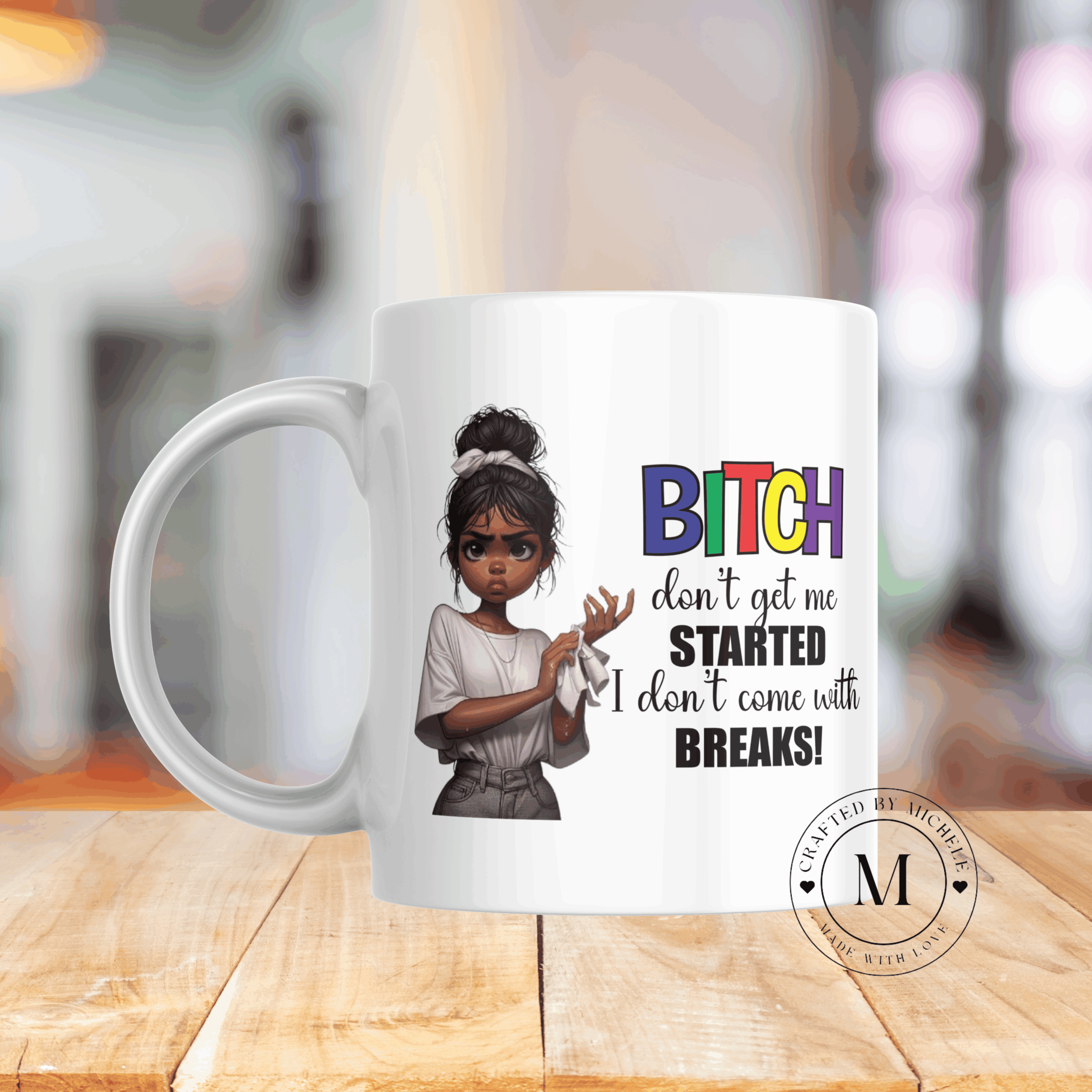 BITCH DON'T GET ME STARTED - Image 2