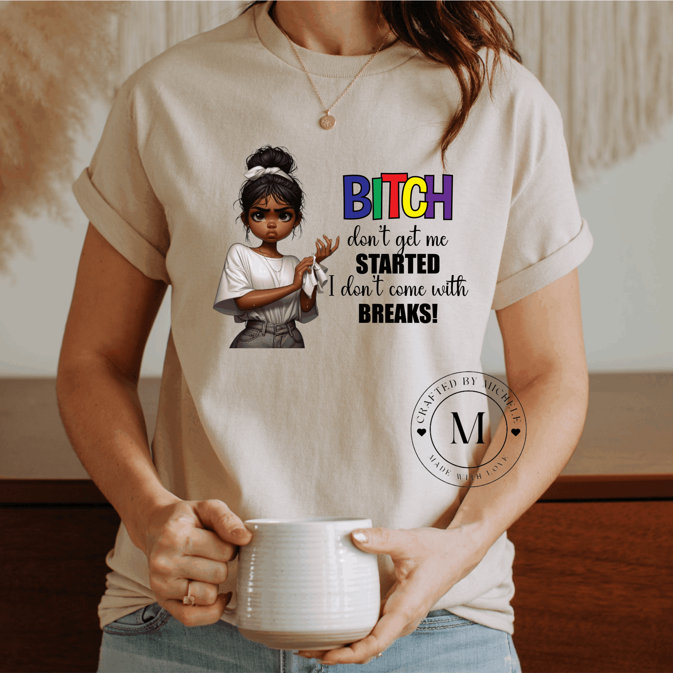 BITCH DON'T GET ME STARTED - Image 4