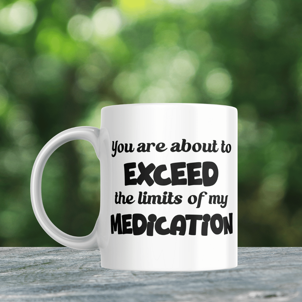YOU ARE ABOUT TO EXCEED THE LIMITS OF MY MEDICATION - Image 3