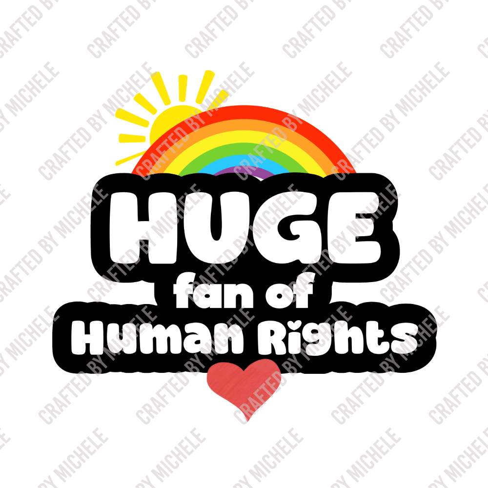 HUGE FAN OF HUMAN RIGHTS