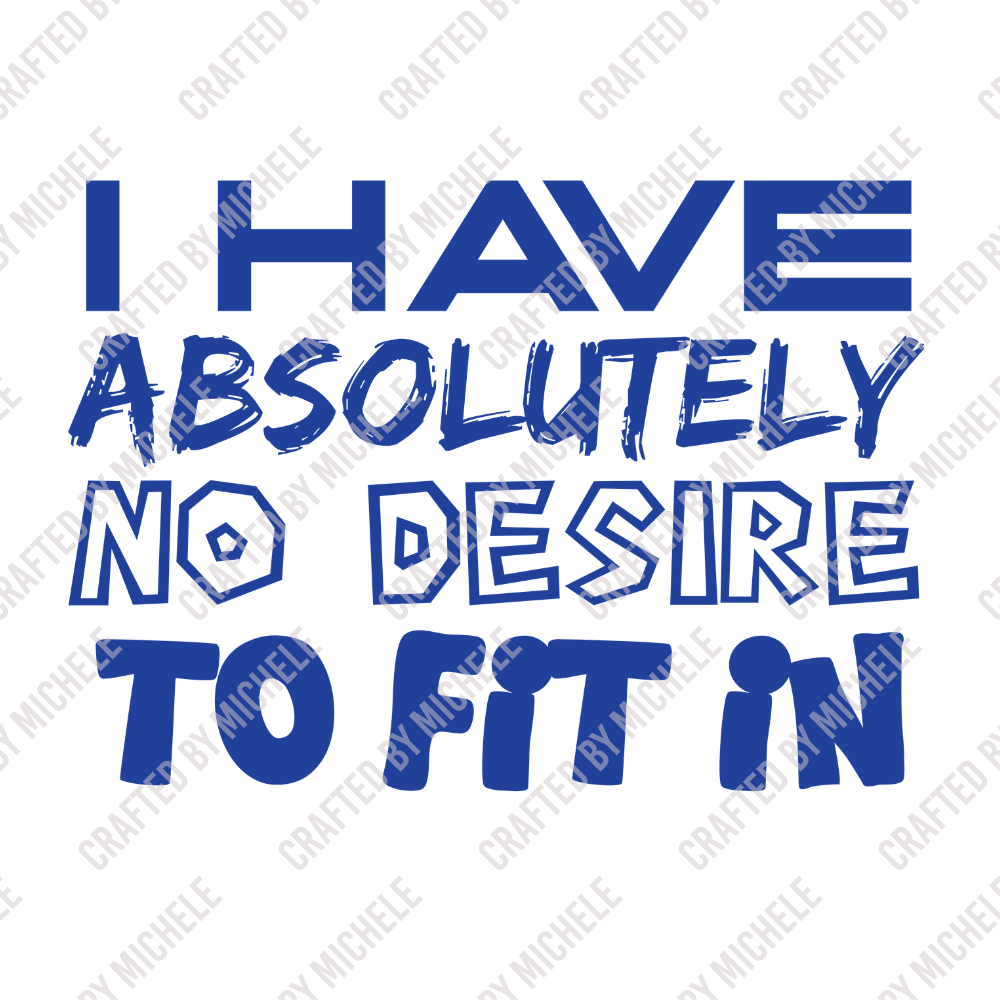 I HAVE ABSOLUTELY NO DESIRE TO FIT IN - Image 3