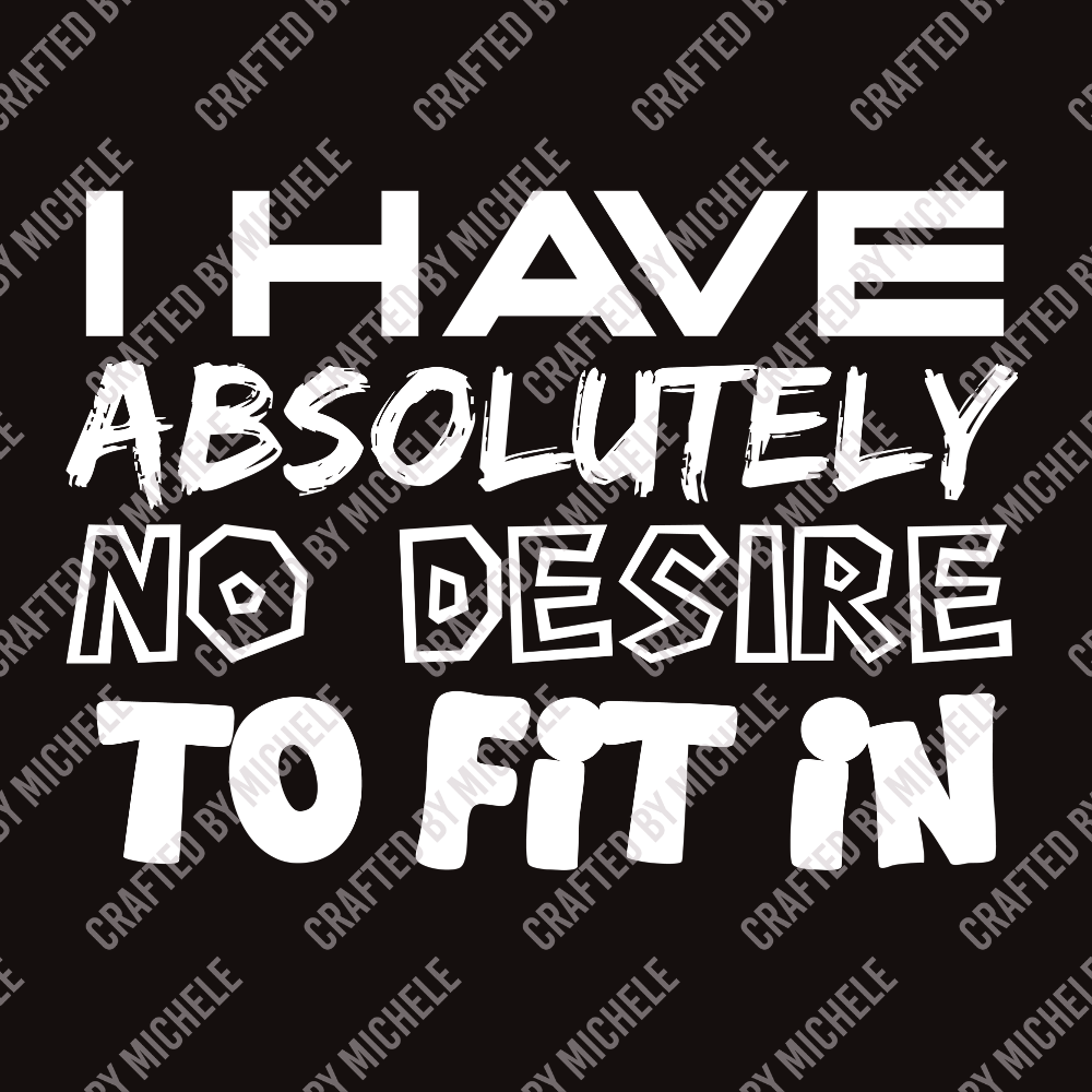 I HAVE ABSOLUTELY NO DESIRE TO FIT IN - Image 4